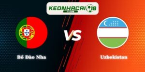Nhận Định Kèo Bồ Đào Nha vs Uzbekistan 00h00 24/06 World Cup 2026