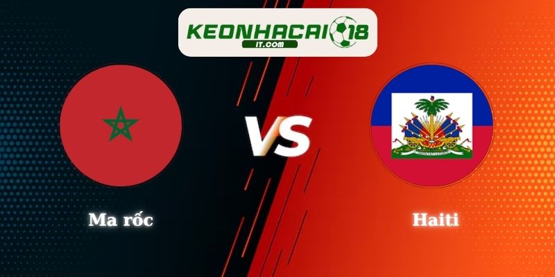 Nhận Định Kèo Ma rốc vs Haiti 05h00 25/06 World Cup 2026