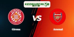 Soi kèo Girona vs Arsenal Lúc 01h00 02/08 Giao Hữu